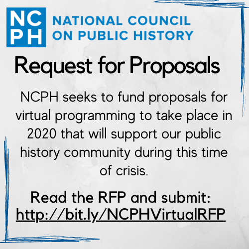 This is an ad reading: "NCPH/NATIONAL COUNCIL ON PUBLIC HISTORY/Request for Proposals." It includes a link to the RFP web site: http://bit.ly/NCPHVirtualRFP
