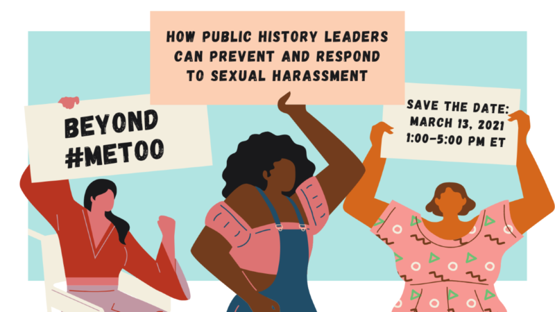 Beyond #MeToo image Join Chel Miller and Michelle Carroll on March 13 from 1pm-5pm for their virtual workshop, “Beyond #MeToo: How Public History Leaders Can Prevent and Respond to Sexual Harassment.”