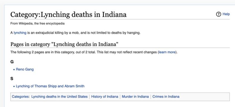 Computer screenshot of “Category: Lynching deaths in Indiana” Wikipedia webpage. Only two items are on the list, the Reno Gang and the Lynching of Thomas Shipp and Abram Smith.)