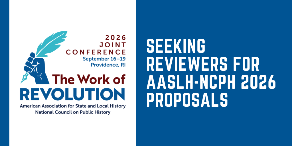 Announcement for Volunteer Recruiters to review AASLH-NCPH 2026 proposals for their upcoming joint conference.