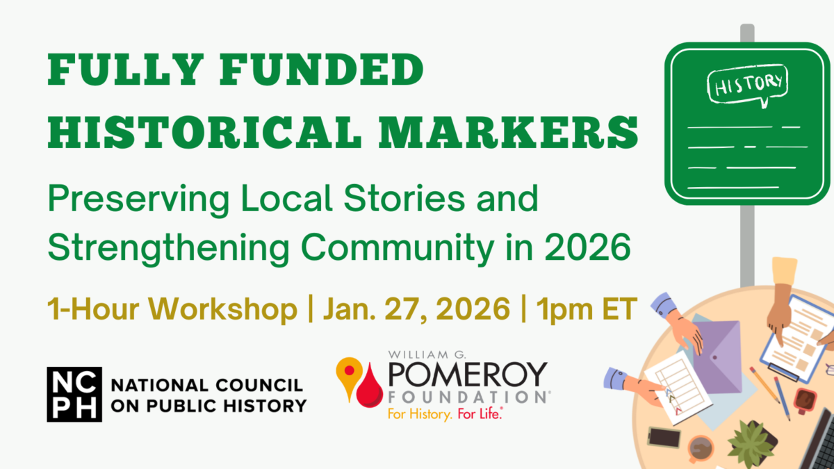 Graphic advertising "Fully Funded Historical Markers: Preserving Local Stories and Strengthening Community in 2026," a virtual workshop with the Pomeroy Foundation on January 27, 2026 at 1 p.m. Eastern.