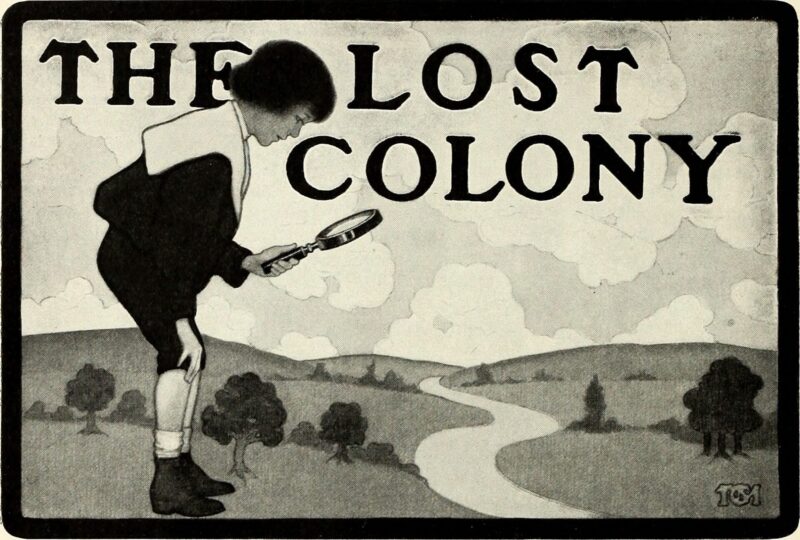 Child holding a magnifying glass accompanied by the caption, The Lost Colony.